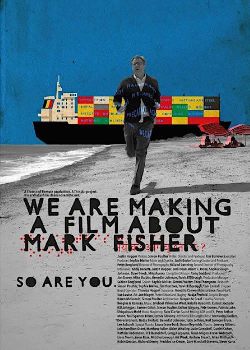 We Are Making a Film About Mark Fisher